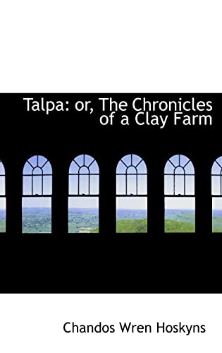 Imagen de archivo de Talpa: or, The Chronicles of a Clay Farm a la venta por Phatpocket Limited
