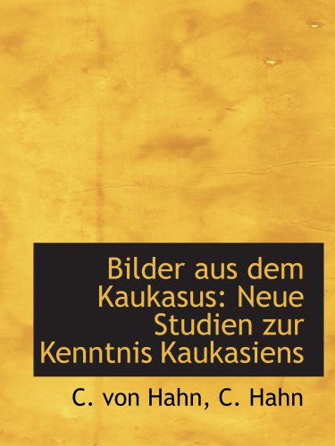 Stock image for Bilder aus dem Kaukasus: Neue Studien zur Kenntnis Kaukasiens for sale by Revaluation Books