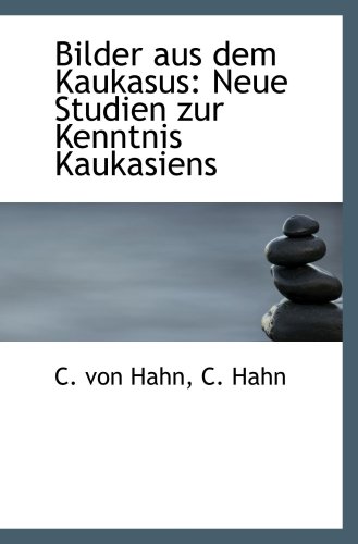 Stock image for Bilder aus dem Kaukasus: Neue Studien zur Kenntnis Kaukasiens for sale by Revaluation Books