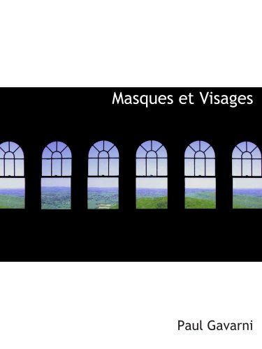 Masques et Visages (9781103325955) by Gavarni, Paul