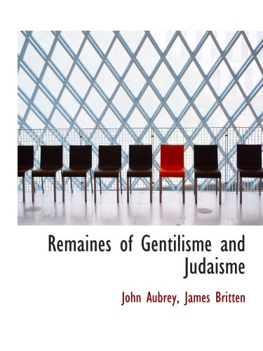 Remaines of Gentilisme and Judaisme (9781103326105) by Aubrey, John