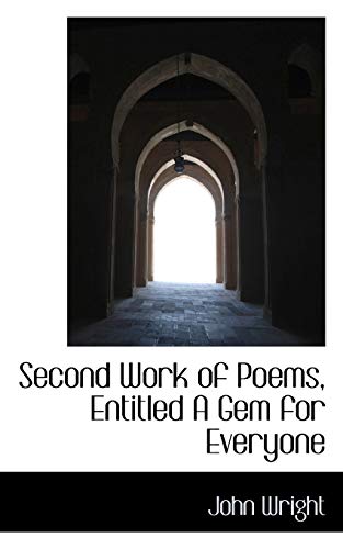 9781103326785: Second Work of Poems, Entitled A Gem for Everyone