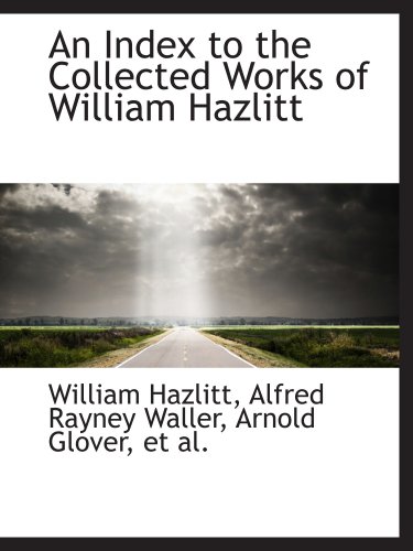 An Index to the Collected Works of William Hazlitt (9781103327133) by Hazlitt, William