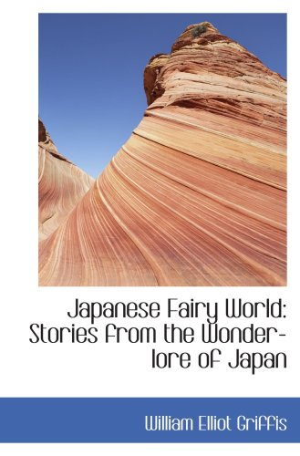 Stock image for Japanese Fairy World: Stories from the Wonder-lore of Japan for sale by Revaluation Books