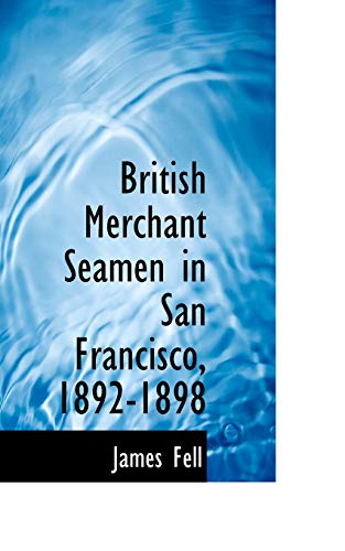 Beispielbild fr British Merchant Seamen in San Francisco, 1892-1898 zum Verkauf von Lucky's Textbooks