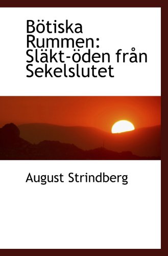 BÃ¶tiska Rummen: SlÃ¤kt-Ã¶den frÃ¥n Sekelslutet (9781103332403) by Strindberg, August