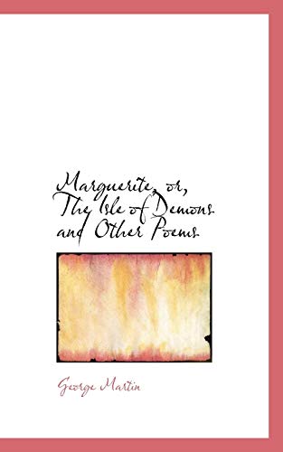 Marguerite, or, The Isle of Demons and Other Poems (9781103335190) by Martin, George