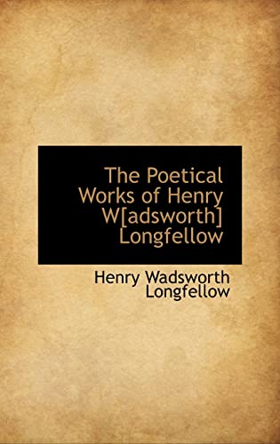 9781103335596: The Poetical Works of Henry W[adsworth] Longfellow