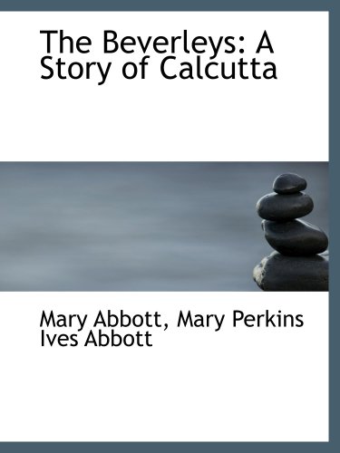 Stock image for The Beverleys: A Story of Calcutta for sale by Revaluation Books