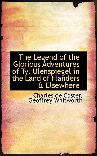 9781103339587: The Legend of the Glorious Adventures of Tyl Ulenspiegel in the Land of Flanders & Elsewhere