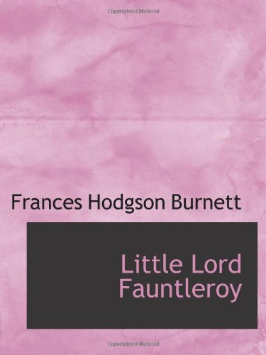 Little Lord Fauntleroy (9781103340033) by Burnett, Frances Hodgson