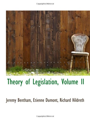 Theory of Legislation, Volume II (9781103344345) by Bentham, Jeremy