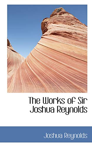 The Works of Sir Joshua Reynolds (9781103345748) by Reynolds, Sir Joshua