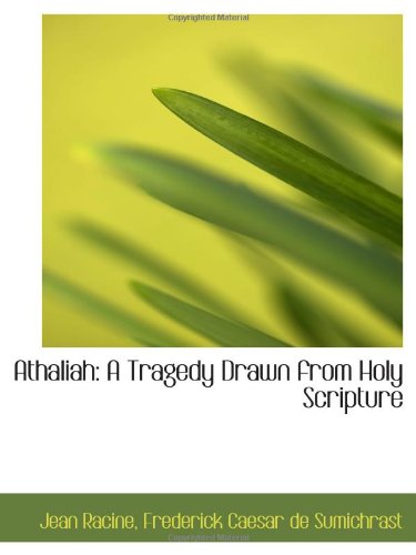 Athaliah: A Tragedy Drawn from Holy Scripture (9781103346141) by Racine, Jean