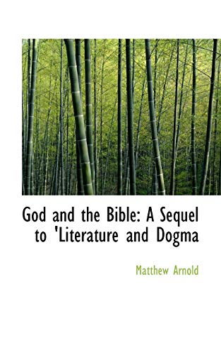 God and the Bible: A Sequel to 'Literature and Dogma (9781103347315) by Arnold, Matthew