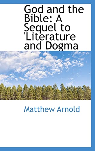 God and the Bible: A Sequel to 'Literature and Dogma (9781103347346) by Arnold, Matthew