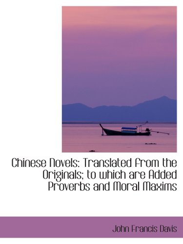 Stock image for Chinese Novels: Translated from the Originals; to which are Added Proverbs and Moral Maxims for sale by Revaluation Books