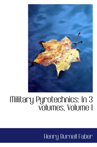 Imagen de archivo de Military Pyrotechnics: In 3 volumes, Volume I a la venta por Revaluation Books