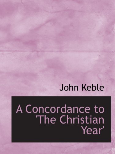 A Concordance to 'The Christian Year' (9781103353002) by Keble, John