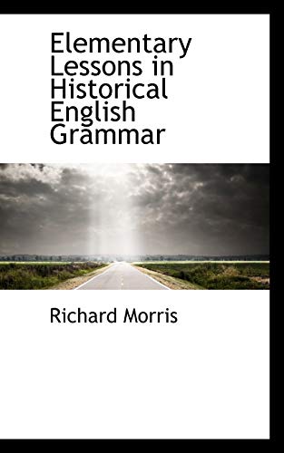 Elementary Lessons in Historical English Grammar (9781103356744) by Morris, Richard