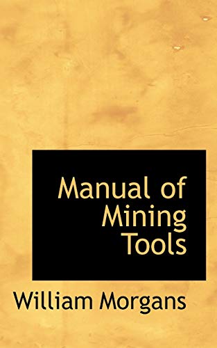 9781103357109: Manual of Mining Tools