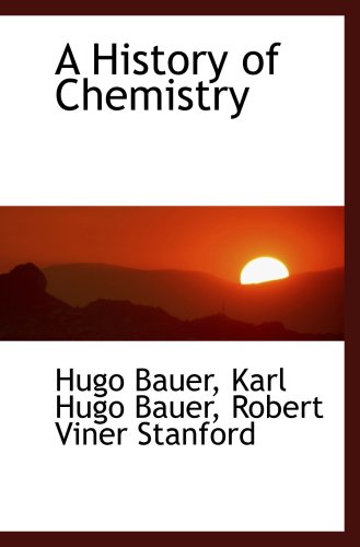 A History of Chemistry - Bauer, Hugo