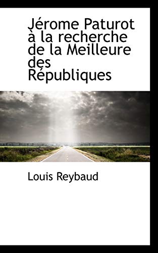 JÃ©rome Paturot Ã: la recherche de la Meilleure des RÃ©publiques (9781103359424) by Reybaud, Louis