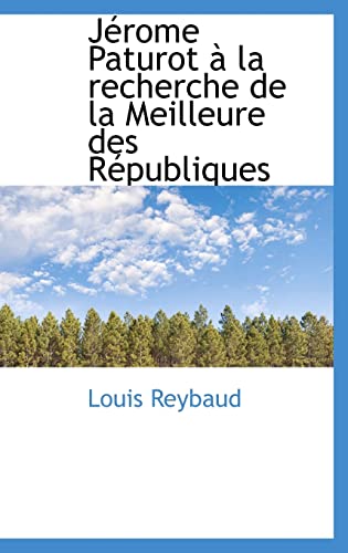 JÃ©rome Paturot Ã: la recherche de la Meilleure des RÃ©publiques (9781103359455) by Reybaud, Louis