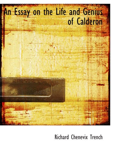 An Essay on the Life and Genius of Calderon (9781103365920) by Trench, Richard Chenevix