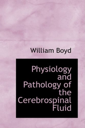 Physiology and Pathology of the Cerebrospinal Fluid (9781103367115) by Boyd, William