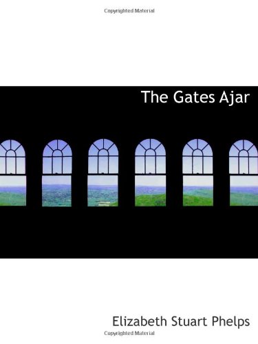 The Gates Ajar (9781103367214) by Phelps, Elizabeth Stuart