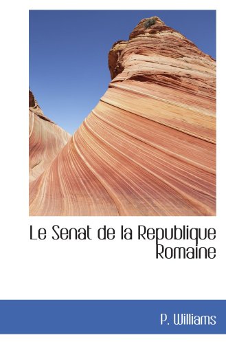 9781103369904: Le Senat de la Republique Romaine