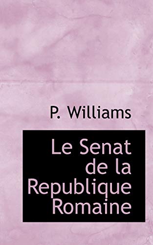 9781103369935: Le Senat de la Republique Romaine