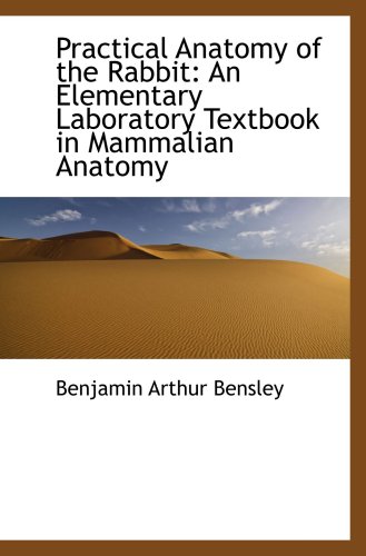 Stock image for Practical Anatomy of the Rabbit: An Elementary Laboratory Textbook in Mammalian Anatomy for sale by Revaluation Books