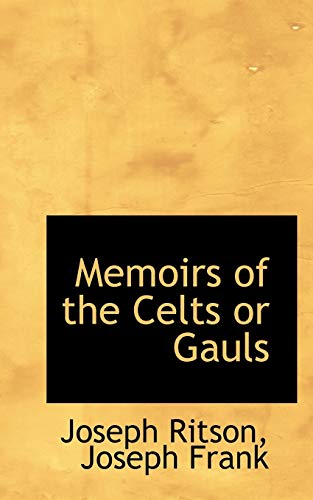 Memoirs of the Celts or Gauls (9781103372348) by Ritson, Joseph