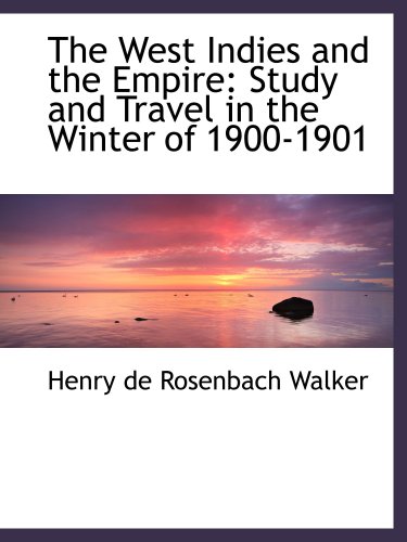 Beispielbild fr The West Indies and the Empire: Study and Travel in the Winter of 1900-1901 zum Verkauf von Revaluation Books