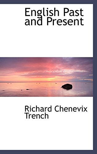 English Past and Present (9781103375295) by Trench, Richard Chenevix
