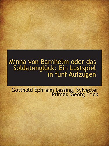 Minna von Barnhelm oder das SoldatenglÃ¼ck: Ein Lustspiel in fÃ¼nf AufzÃ¼gen (9781103376858) by Lessing, Gotthold Ephraim