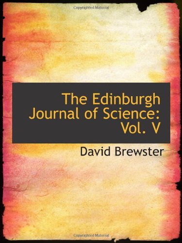 The Edinburgh Journal of Science: Vol. V (9781103377633) by Brewster, David