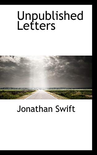 Unpublished Letters (9781103379460) by Swift, Jonathan