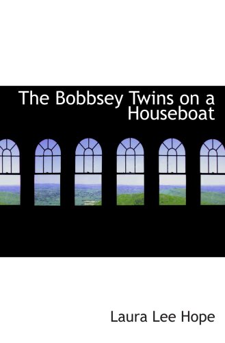 The Bobbsey Twins on a Houseboat (9781103379675) by Hope, Laura Lee