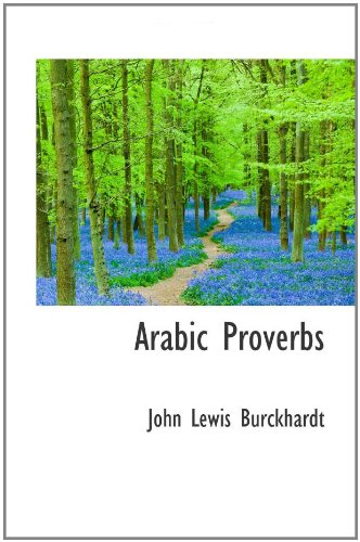 Arabic Proverbs - Burckhardt, John Lewis