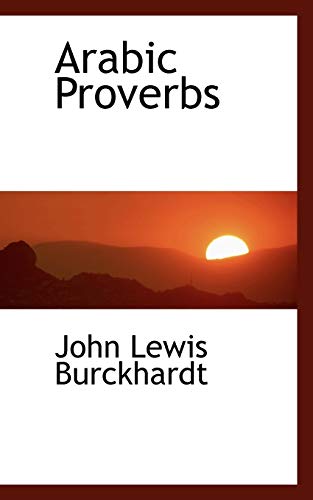 Arabic Proverbs - Burckhardt, John Lewis