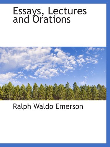 Essays, Lectures and Orations (9781103382620) by Emerson, Ralph Waldo