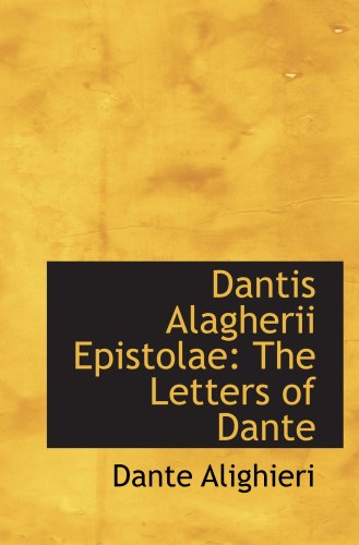 Dantis Alagherii Epistolae: The Letters of Dante (9781103383979) by Alighieri, Dante