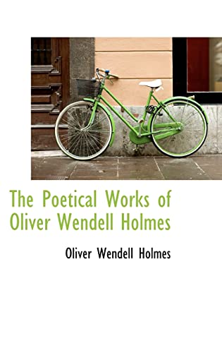 The Poetical Works of Oliver Wendell Holmes (9781103385768) by Holmes, Oliver Wendell