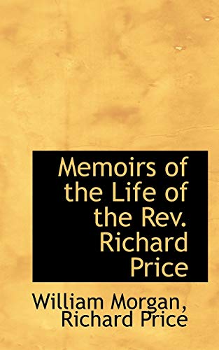 Memoirs of the Life of the Rev. Richard Price (9781103386673) by Morgan, William