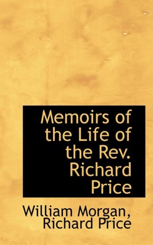 Memoirs of the Life of the Rev. Richard Price (9781103386710) by Morgan, William