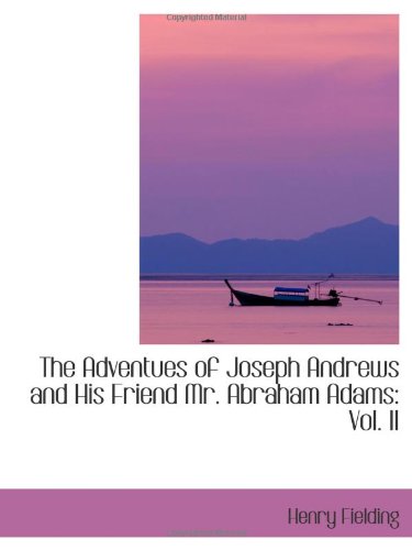 9781103388431: The Adventues of Joseph Andrews and His Friend Mr. Abraham Adams: Vol. II