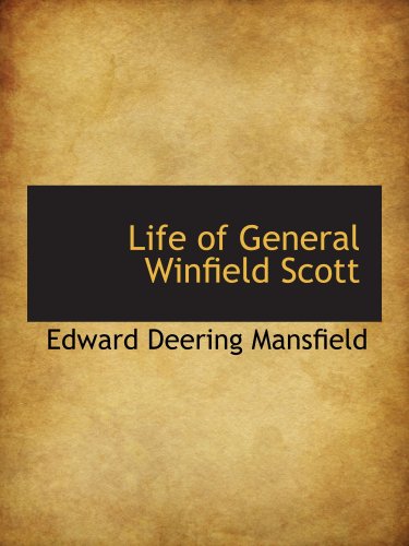 Life of General Winfield Scott (9781103389223) by Mansfield, Edward Deering